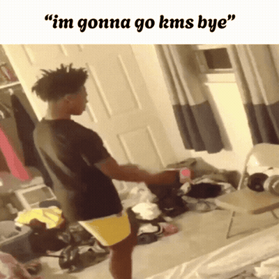 Man In Messy Room Saying Im Gonna Go Kms Bye GIF
