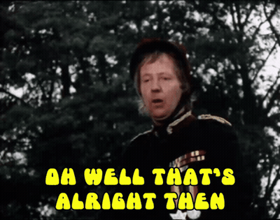 Man In Military Uniform Saying Oh Well That's Alright Then GIF