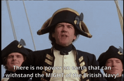 Man In Military Uniform Says There Is No Power On Earth That Can Withstand The Might Of The British Navy GIF