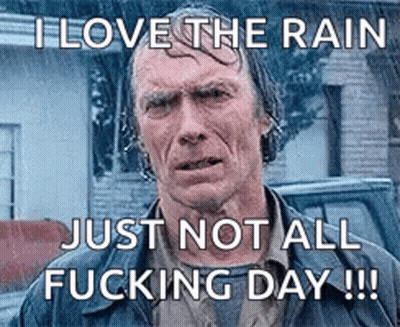 Man In Rain Says I Love The Rain Just Not All Fucking Day GIF