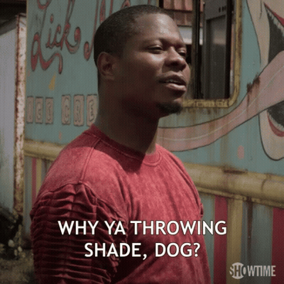 Man In Red Shirt Says Why Ya Throwing Shade Dog Showtime GIF