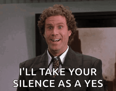 Man In Suit And Tie Says I'll Take Your Silence As A Yes GIF