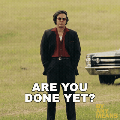 Man In Suit Saying Are You Done Yet GIF