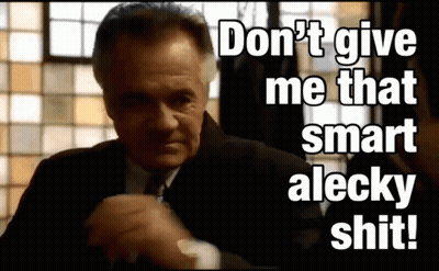 Man In Suit Saying Don't Give Me That Smart Alecky Shit GIF