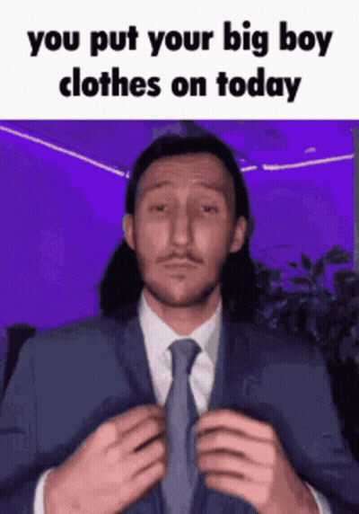 Man In Suit Says You Put Your Big Boy Clothes On Today GIF