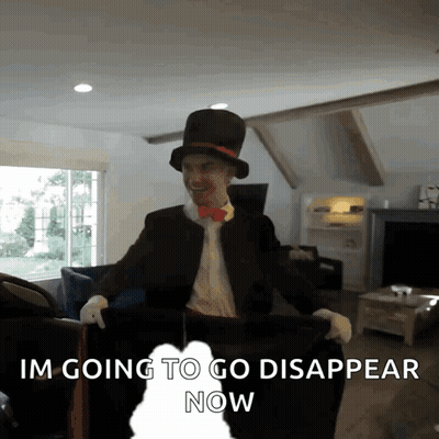 Man In Top Hat Says I'm Going To Disappear GIF