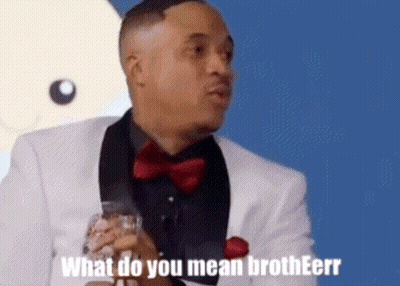 Man In Tuxedo Holding Wine Says What Do You Mean Brotheerr GIF