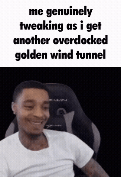 Man In White Shirt Smiling Me Genuinely Tweaking As I Get Another Overclocked Golden Wind Tunnel GIF