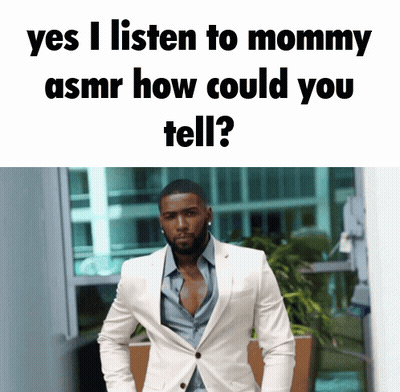Man In White Suit Says Yes I Listen To Mommy ASMR How Could You Tell GIF