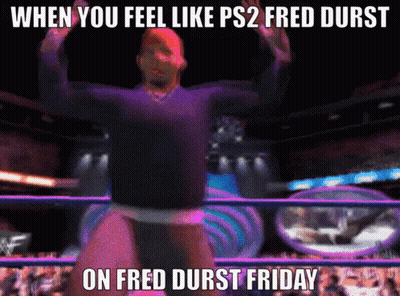 Man In Wrestling Ring Saying When You Feel Like PS2 Fred Burst On Fred Durst Friday GIF