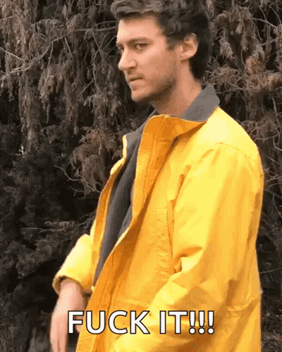 Man In Yellow Jacket Says Fuck It GIF