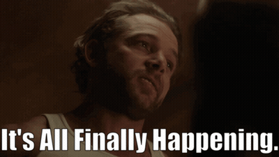 Man It's All Finally Happening GIF