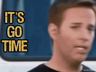 Man It's Go Time GIF