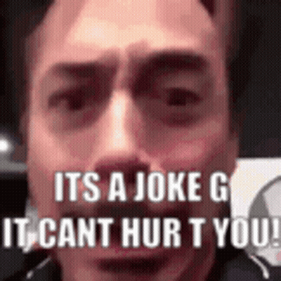 Man It's Joke G It Cant Hurt You GIF
