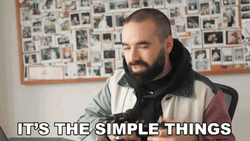 Man It's The Simple Things GIF