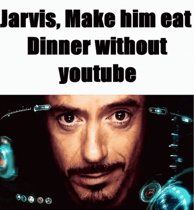 Man Jarvis Make Him Eat Dinner Without YouTube GIF