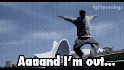 Man Jumping Saying Aaaand I'm Out GIF