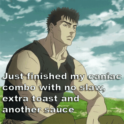 Man Just Finished My Caniac Combo With No Slaw Extra Toast And Another Sauce GIF
