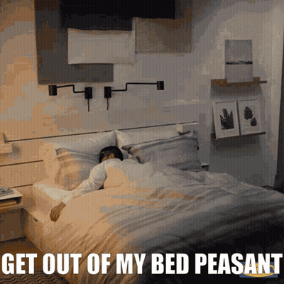 Man Laying On Bed Saying Get Out Of My Bed Peasant GIF