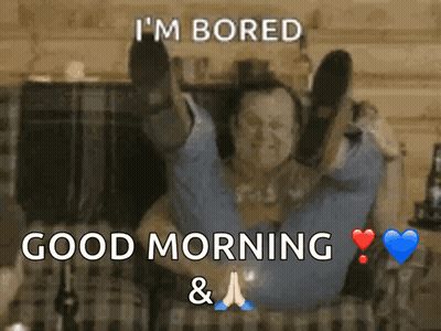 Man Laying On Couch Legs Up Says I'm Bored Good Morning GIF