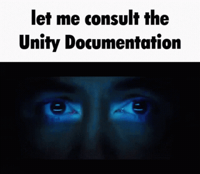 Man Let Me Consult The Unity Documentation GIF