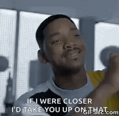 Man Making Funny Face Saying If I Were Closer I'd Take You Up On That GIF