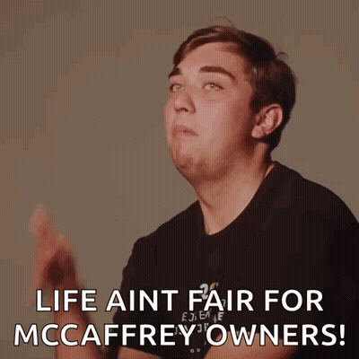 Man Making Funny Face Saying Life Aint Fair For McCaffrey Owners GIF