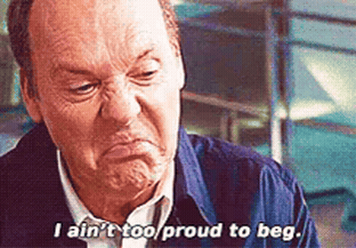 Man Making Funny Face Says I Ain't Too Proud To Beg GIF