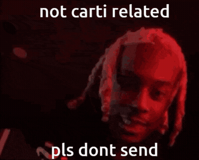 Man Not Carti Related Pls Dont Send GIF