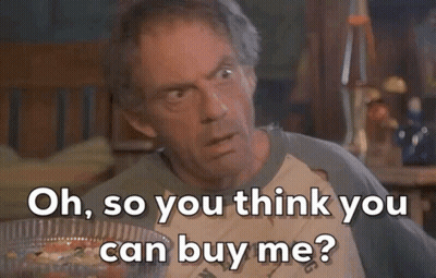 Man Oh So You Think You Can Buy Me GIF