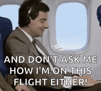 Man On Airplane Saying Don't Ask How I'm On This Flight GIF