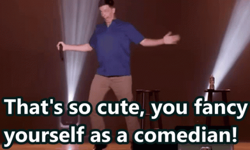 Man On Stage That's So Cute You Fancy Yourself As A Comedian GIF