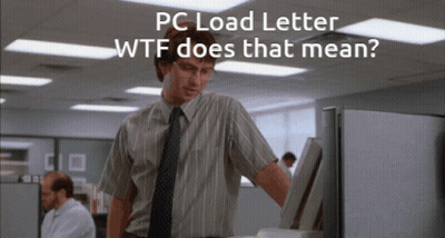Man PC Load Letter WTF Does That Mean GIF