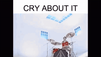 Man Playing Drums Cry About It GIF