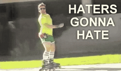 Man Rollerblading Haters Gonna Hate GIF