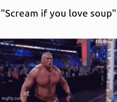 Man Running In Wrestling Ring Scream If You Love Soup GIF