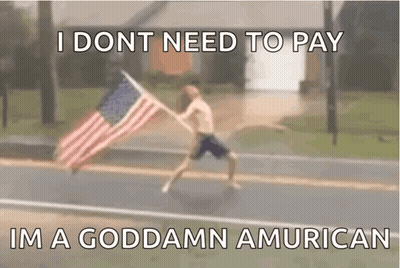 Man Running With American Flag Saying I Dont Need To Pay Im A Goddamn American GIF