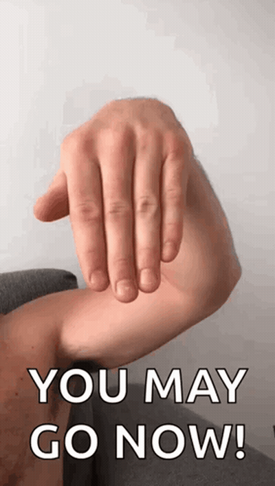 Man's Arm You May Go Now GIF