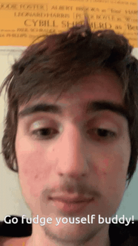 Man's Face With Go Fudge Yourself Buddy GIF