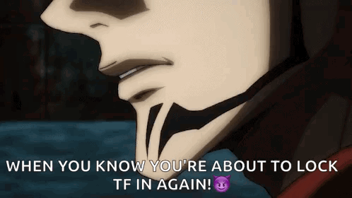 Man's Face With When You Know You Re About To Lock Tf In Again GIF