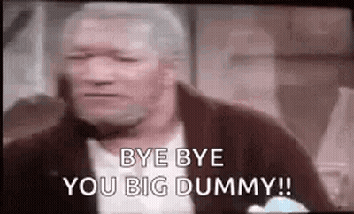 Man Saying Bye Bye You Big Dummy GIF