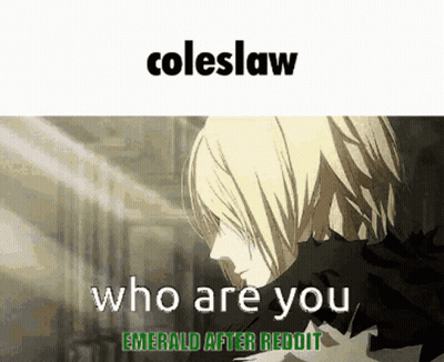 Man Saying Coleslaw Who Are You Emerald After Reddit GIF