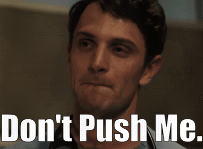 Man Saying Don't Push Me GIF