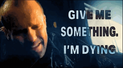 Man Saying Give Me Something I'm Dying GIF