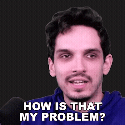 Man Saying How Is That My Problem GIF