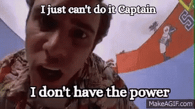 Man Saying I Just Can't Do It Captain I Don't Have The Power GIF