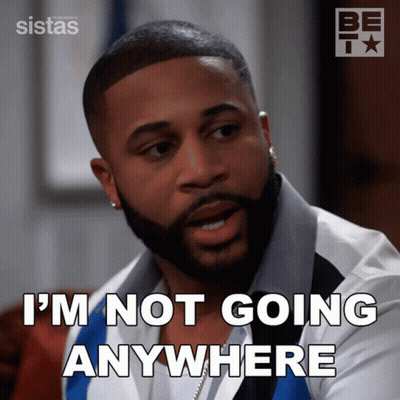 Man Saying I'm Not Going Anywhere In Front Of Sistas Logo GIF