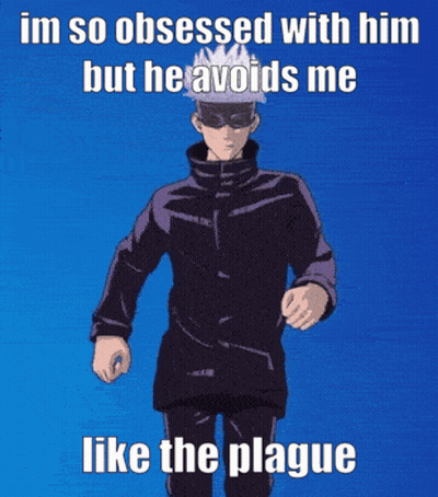 Man Saying Im So Obsessed With Him But He Avoids Me Like The Plague GIF