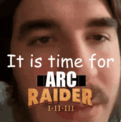 Man Saying It Is Time For Arc Raider GIF