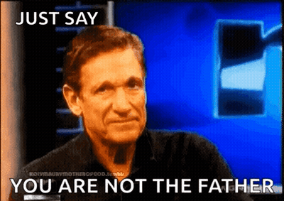 Man Saying Just Say You Are Not The Father GIF